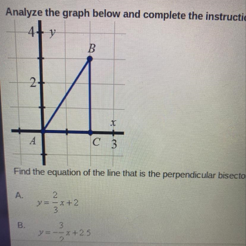 Find the equation of the line that is the perpendicular bisector of AB A y=2/3x+2 B-example-1