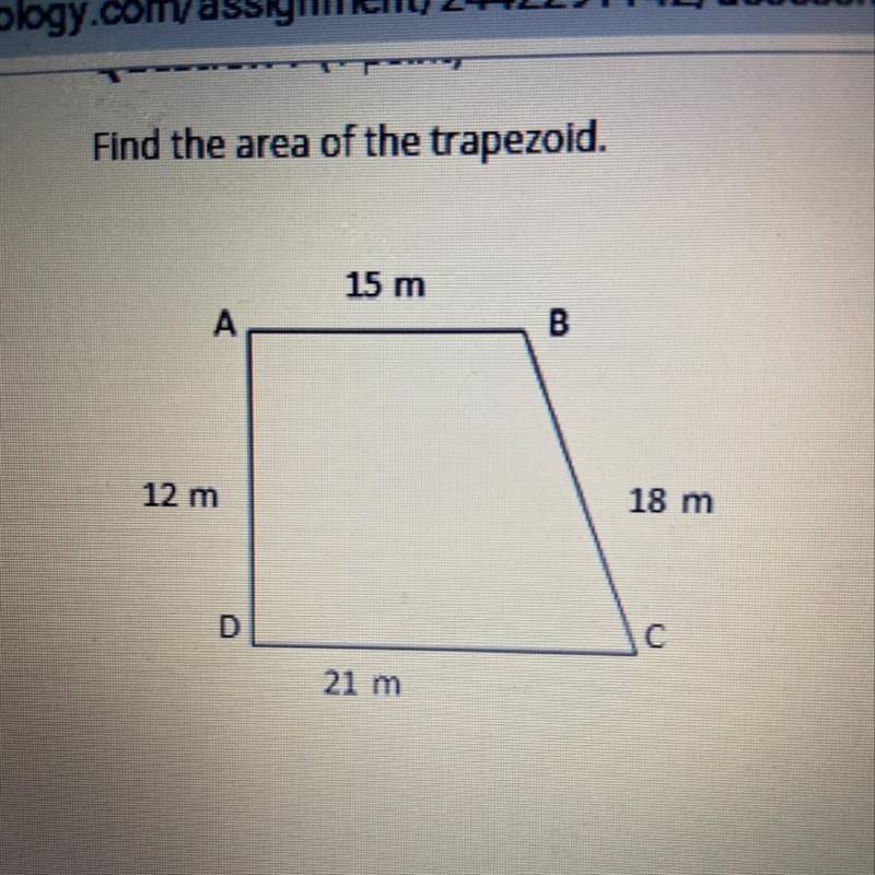 Find the area of the trapezoid. 15 m 12 m 18 m D 21 m-example-1