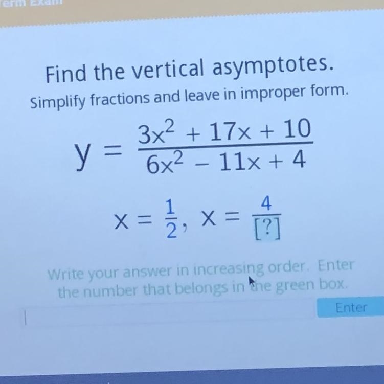 Find the vertical asymptotes. Simplify fractions and leave in improper form. 3x2 + 17x-example-1