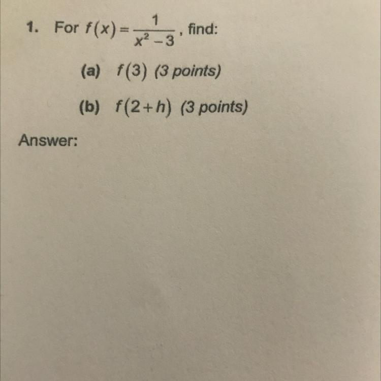 1 1. For f(x) = x²-3 find: (a) f(3) (3 points) (b) f(2+h) (3 points) Answer:-example-1