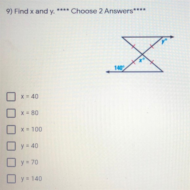 9) Find X and Y ****Chose 2 Answers**** X = 40 X = 80 X = 100 Y = 40 Y = 70 Y = 140-example-1