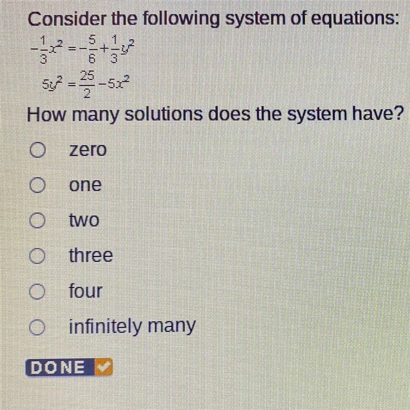 Consider the following system of equations: -1/3x^2 = -5/6 + 1/3y^2 5y^2 = 25/2 - 5x-example-1