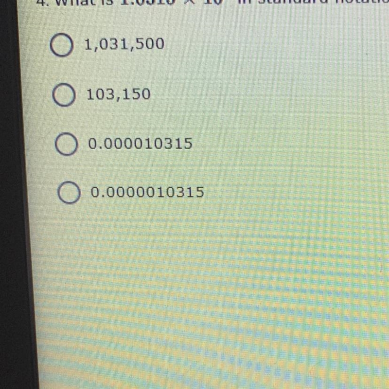 4. What is 1.0315 X 106 in standard notation? •Out of those options?-example-1