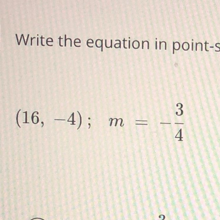 Writing equation of the line that passes through the given points (16, -4) ; m= -3/4-example-1