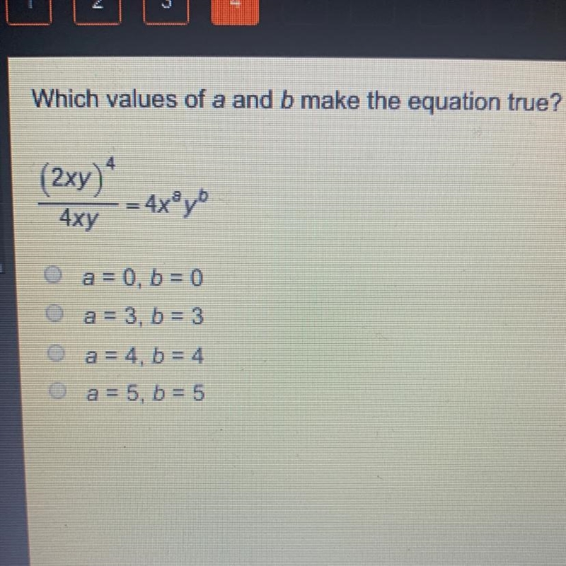 Which values of a and b make the equation true? (2xy)^4/4xy=4x^ay^b-example-1