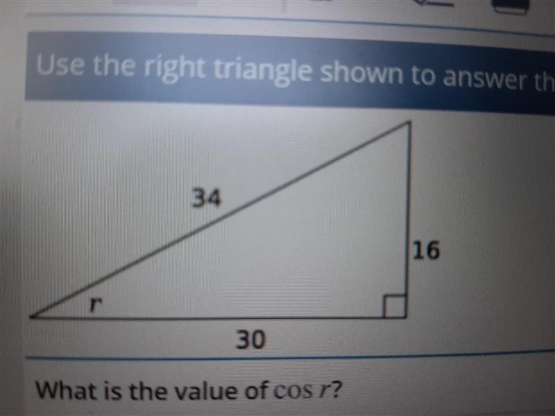 Use the right triangle shown to answer the question. What is the value of cos r? A-example-1