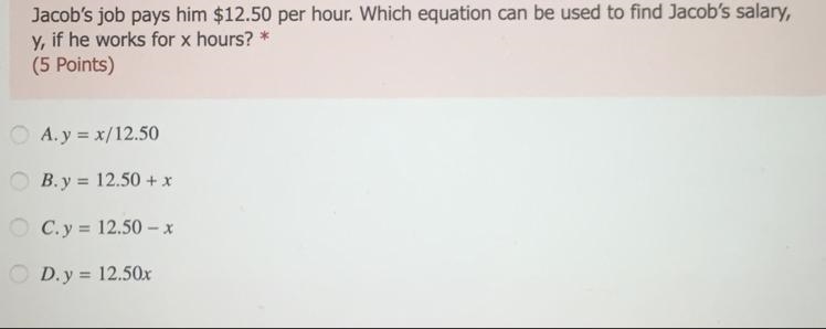 Jacob's job pays him $12.50 per hour. Which equation can be used to find Jacob's salary-example-1