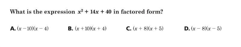 What is the expression x^2+14x+40 in factored form?-example-1