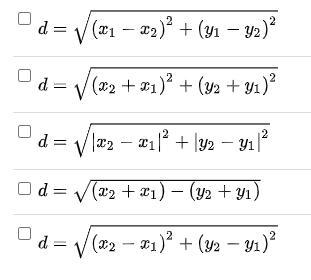 PLEASE HELP!!! Select all the equations that represent the distance formula.-example-1