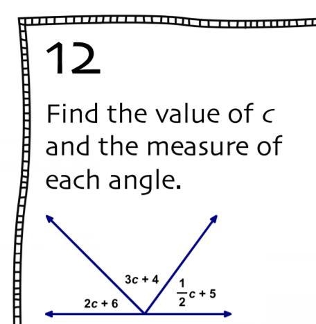 URGENT!!! PLEASE HELP 12. Find the value of C and the measure of each angle 2c+6 3c-example-1