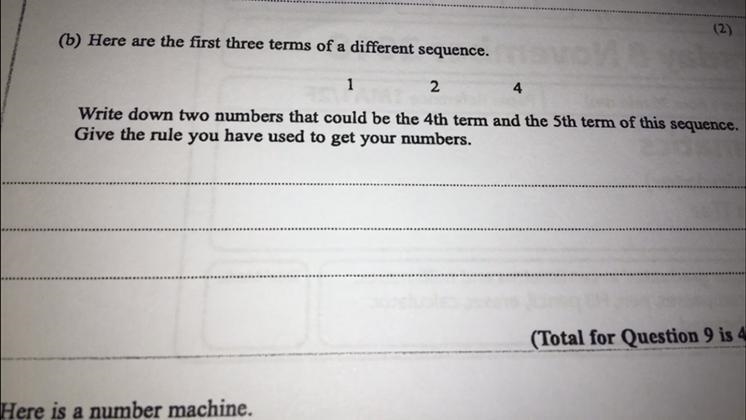 Here are the first three terms of a different sequence. 1 2 4 Write down two numbers-example-1