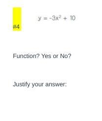 Hello Thank you :) y=3x²+10 is this a function? Justify your answer.-example-1