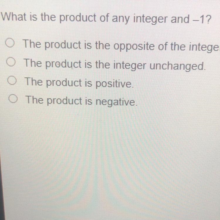 What is the product of any integer and -1? A.The product is the opposite of the integer-example-1