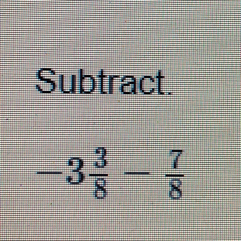 -3 3/8 - 7/8=? Please help! I’m very confused about problems like these.-example-1