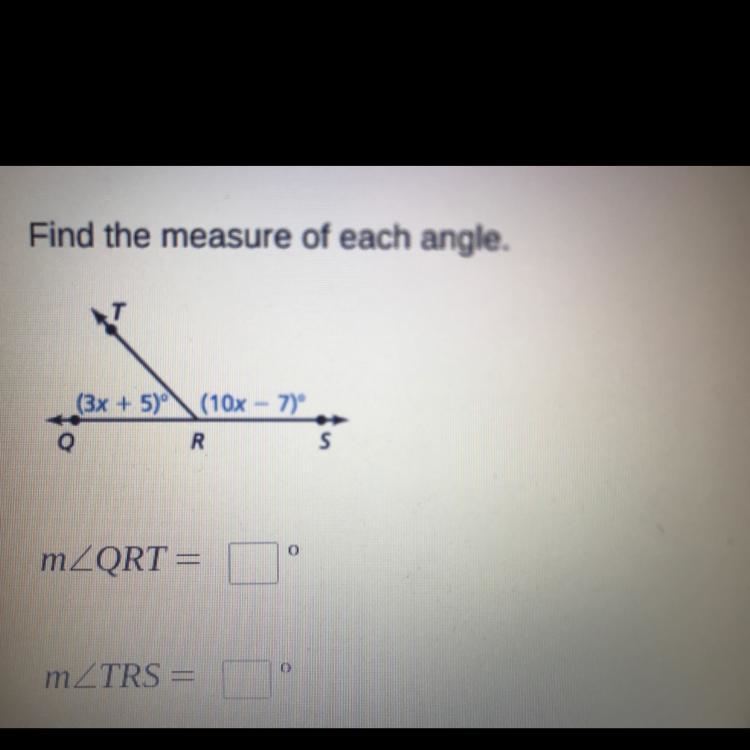 Find the measure of each angle. x (107) R S mZQRT = m_TRS = D.-example-1