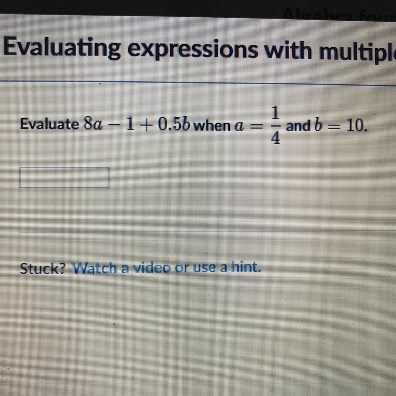 Evaluate 8a-1+0.5b when a = 1/4 and b=10-example-1