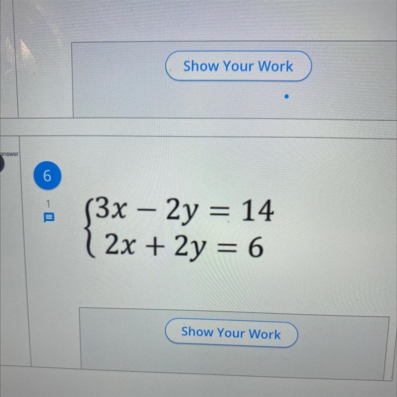 Solve for inequality’s. Show your work. (3х – 2y = 14 ( 2x + 2y = 6-example-1