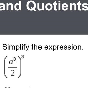 Simplify the expression (a^3 over 2)^3-example-1