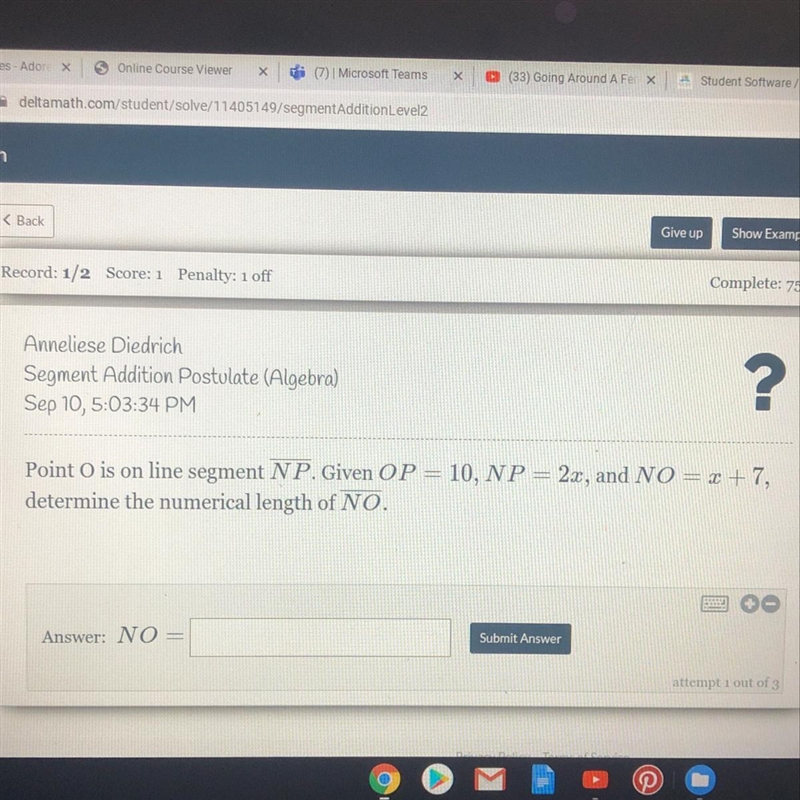 Point O is on line segment NP. Given OP = 10, NP = 2x, and NO = x + 7, determine the-example-1