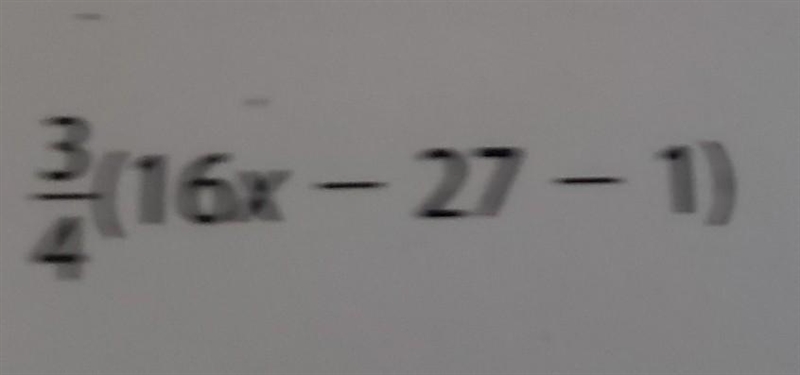 Expand each expressions and combine like terms if possible 3/4(16x – 27 – 1)​-example-1