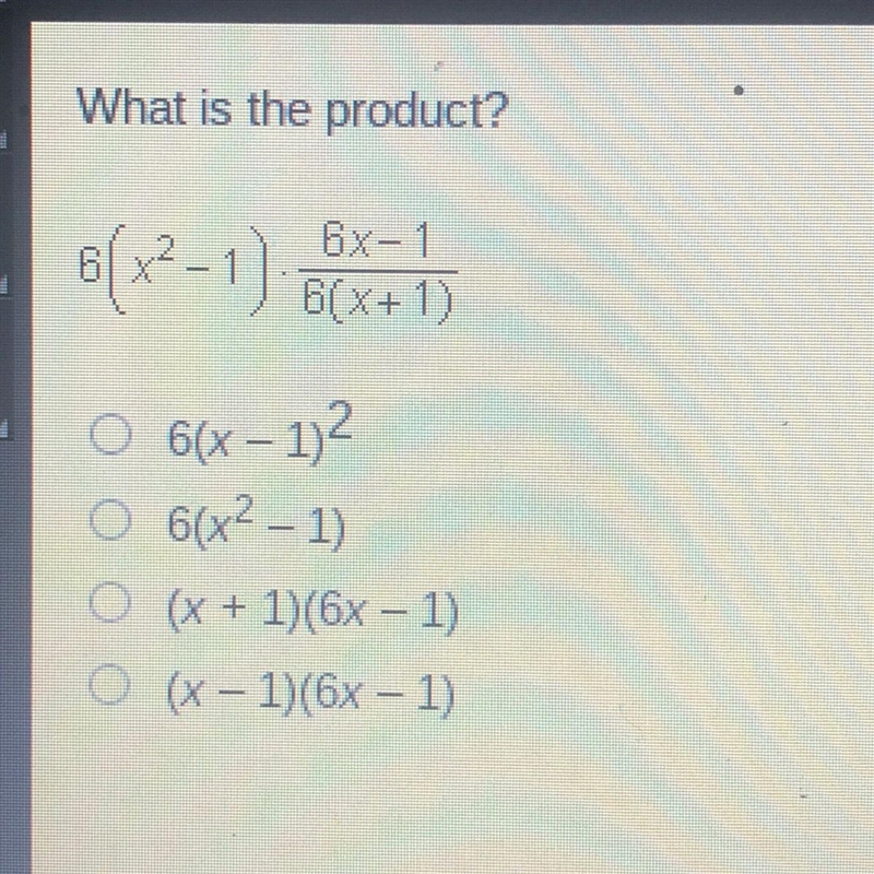 What is the peoduct? 6(x^2-1) • 6x-1/6(x+1)-example-1