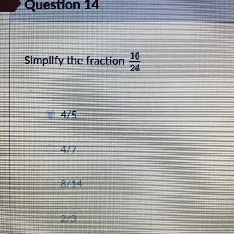 Simply the fraction 16/24 4/5 4/7 8/14 2/3-example-1