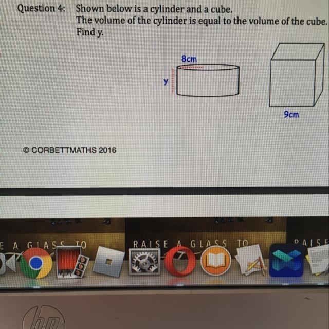 Shown below is a cylinder and a cube. The volume of the cylinder is equal to the volume-example-1