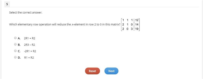 Select the correct answer. Which elementary row operation will reduce the x–element-example-1