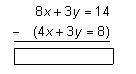 Subtract the second equation from the first. A)12x=22 B) 4x=6 C) 6y=22 D) -6y=6-example-1