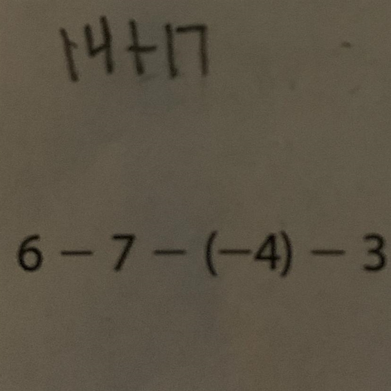 6-7-(-4)-3 Help me please! I know the answer is 0 but I need a step by step explanation-example-1