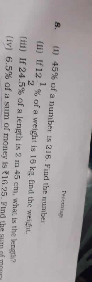 8. (i) 45% of a number is 216. Find the number. (ii) If 12 1% of a weight is 16 kg-example-1