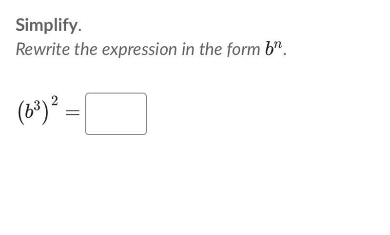 Simplify. Rewrite the expression in the form b^n (b^3)^2-example-1