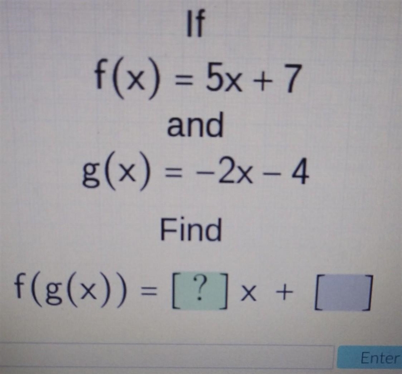 If f(x)=5x+7 and g(x)=-2x-4 find f(g(x))=___x+___​-example-1