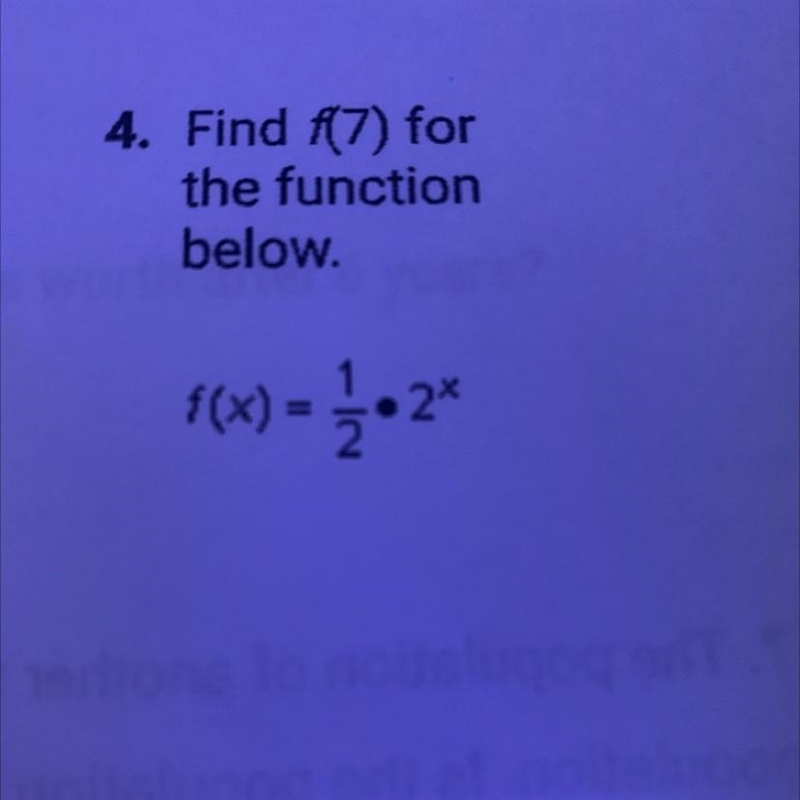 4. Find f(7) for the function below. f(x) = 1/2 •2^x-example-1