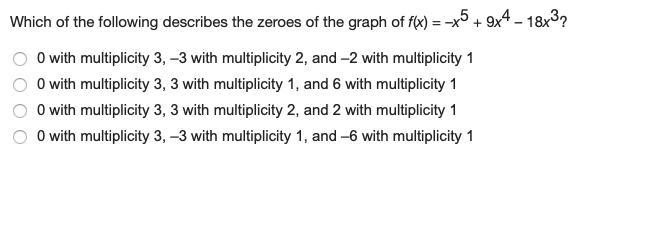 Which of the following describes the zeroes of the graph of f(x) = –x^5 + 9x^4 – 18x-example-1