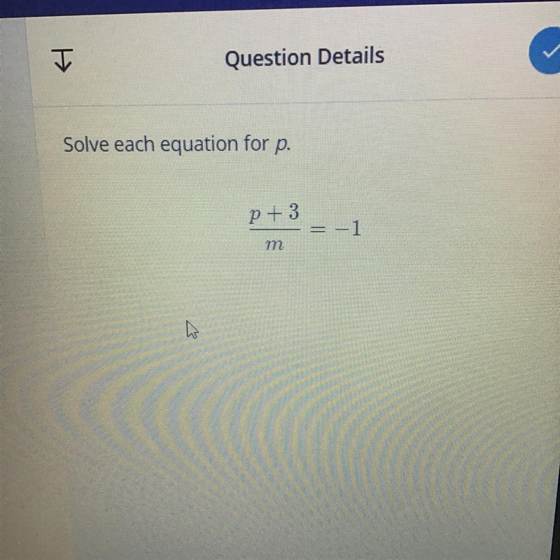 Solve each equation for p. P+3/m=-1-example-1