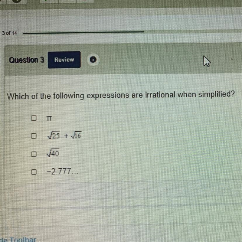 Which of the following expressions are irrational when simplified?-example-1