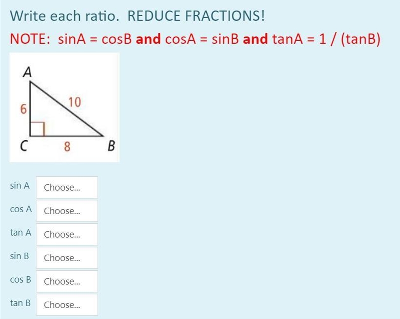 Trigonometry! (50 points!) Write each ratio. Reduce Fractions! Choices for all: * (3)/(4) * (3)/(5) * (4)/(3) * (4)/(5)-example-1