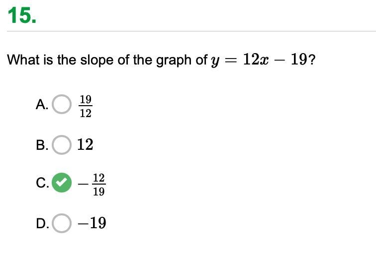 What is the slope of the graph of y=12x−19 y = 12 x − 19 ?-example-1