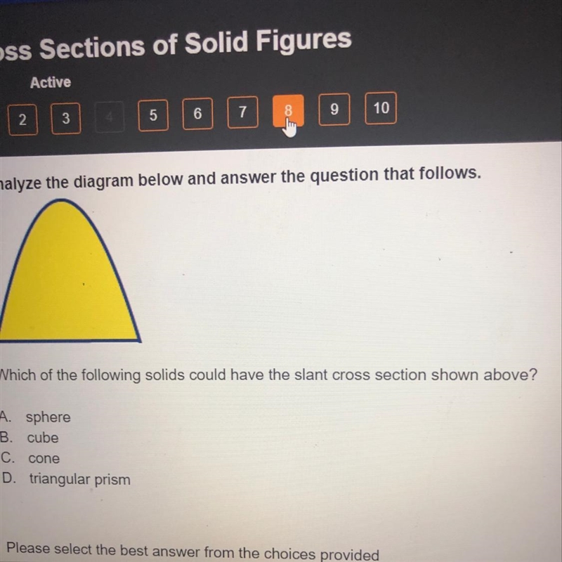 Which of the following solids could have the slant cross section shown above-example-1