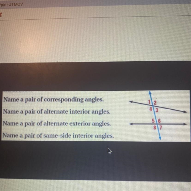 Name a pair of corresponding angles name a pair of alternate interior angles name-example-1