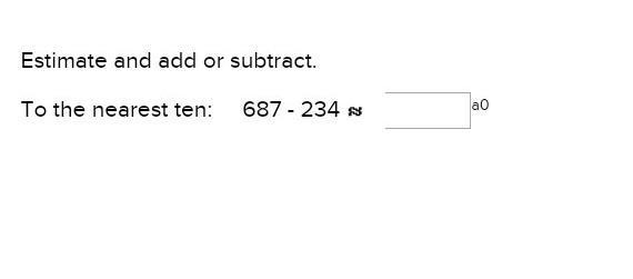 Estimate and add or subtract to the nearest ten 687-235​-example-1