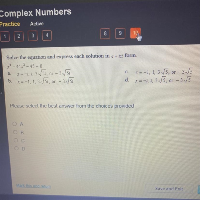 Solve the equation and express each solution in a+bi form . X^4-44x^2-45=0-example-1