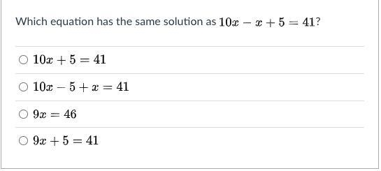 Which equation has the same solution as 10x-x+5=4110 x − x + 5 = 41?-example-1