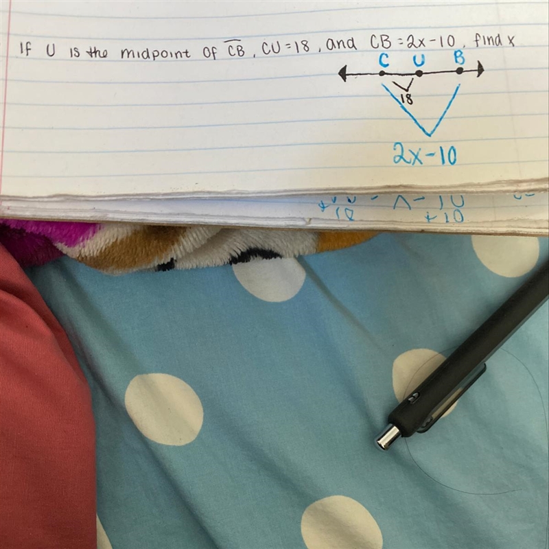 If U is the midpoint of CB, CU=18, and CB= 2x-10, then find x-example-1