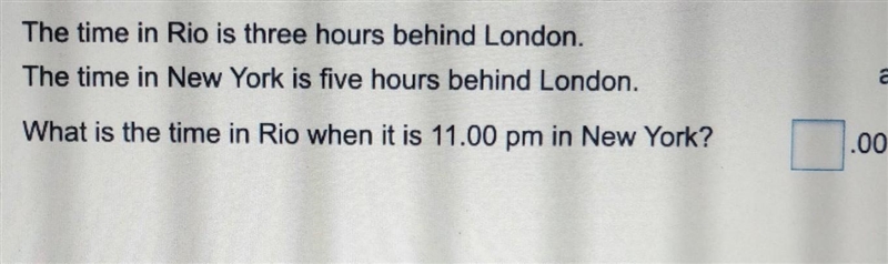 The time in Rio is three hours behind London. The time in New York is five hours behind-example-1