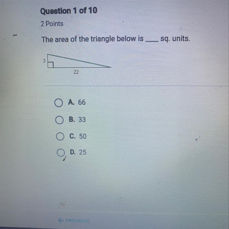 The area of the triangle below is ? Sq. Units A. 66 B . 33 C . 50 D . 25-example-1