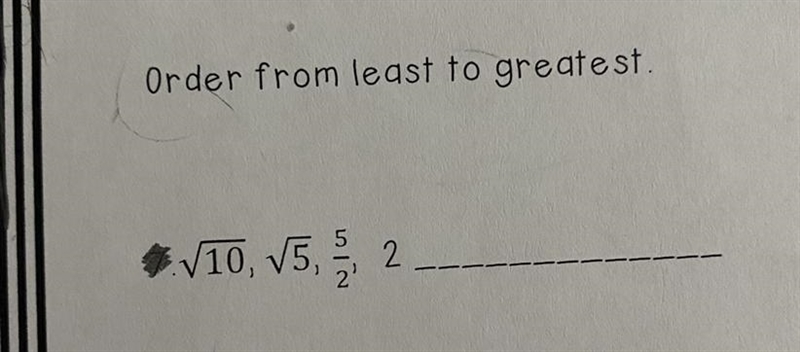 Order from least to great, square root of 10, square root of 5, the fraction 5/2, and-example-1