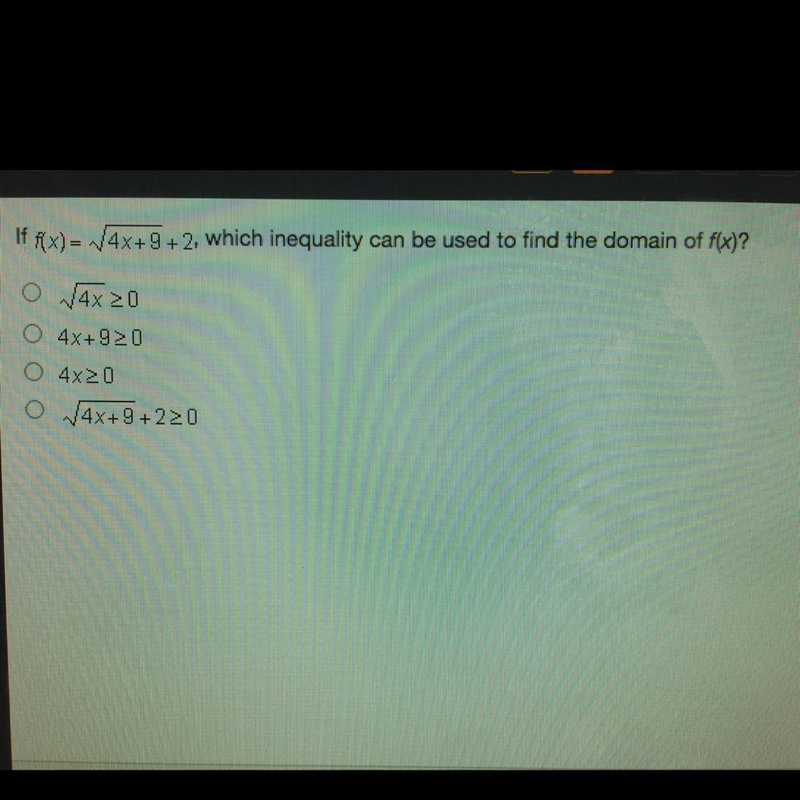 If (Fx) = Square root 4x+9+ 2, which inequality can be used to find the domain of-example-1