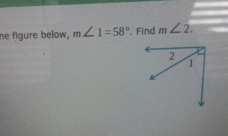 In the figure below,m /_ 1=58º. Find m/_2 ​-example-1